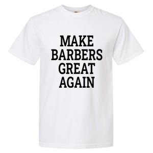 Make Barbers Great Again Garment-Dyed Heavyweight T-Shirt