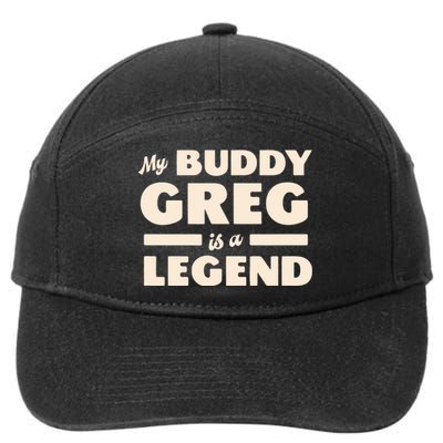 My Buddy Greg Is A Legend 7-Panel Snapback Hat