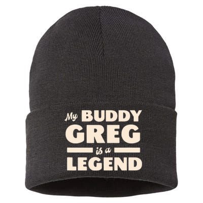 My Buddy Greg Is A Legend Sustainable Knit Beanie