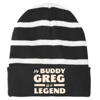 My Buddy Greg Is A Legend Striped Beanie with Solid Band