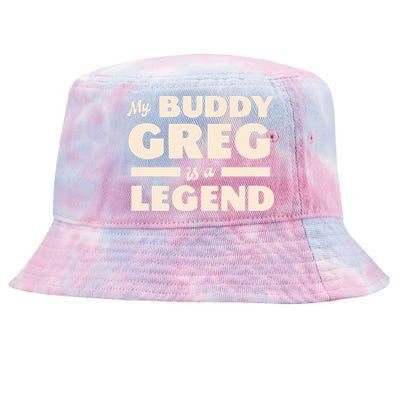 My Buddy Greg Is A Legend Tie-Dyed Bucket Hat