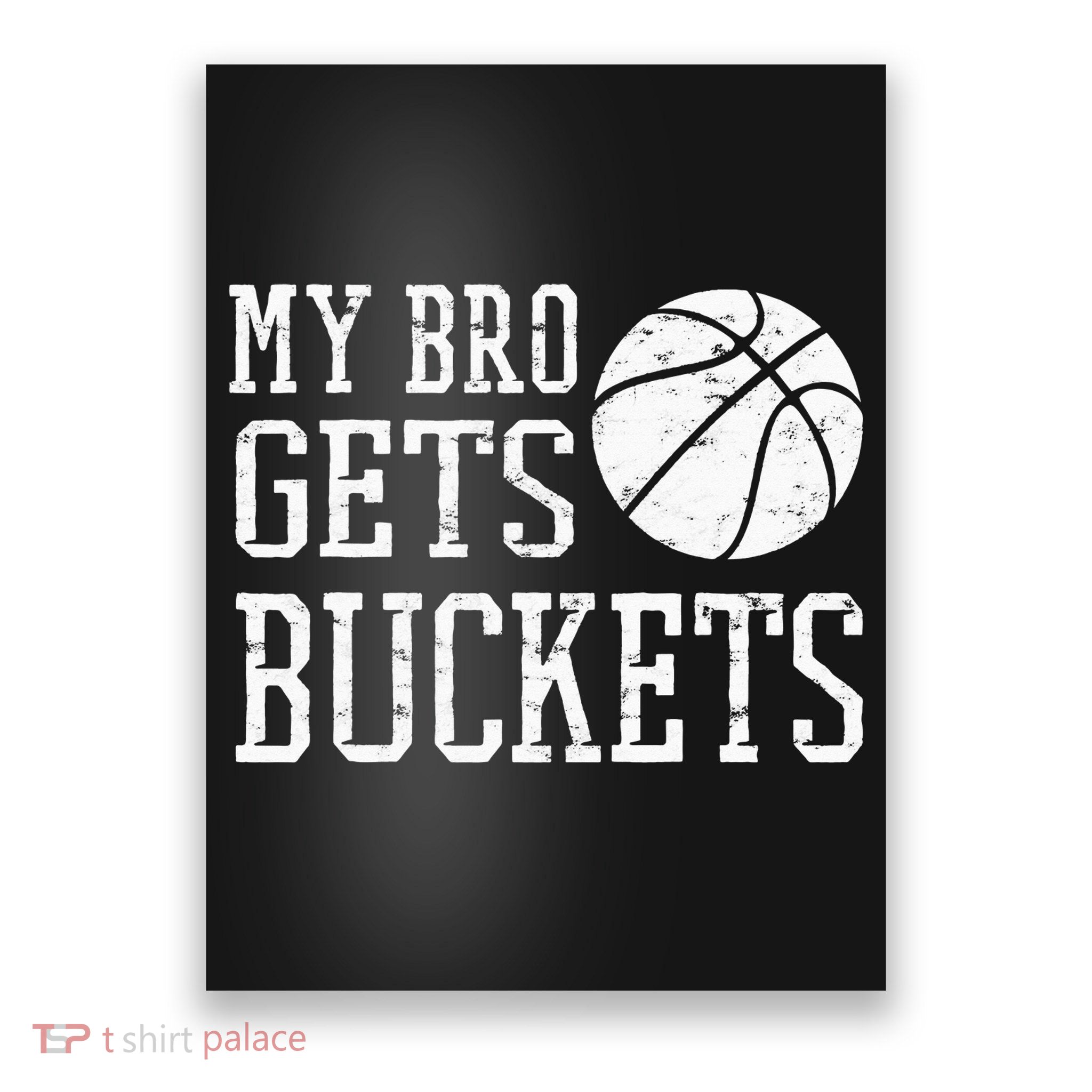 My Bro Gets Buckets Fun Brother & Sister Basketball Poster