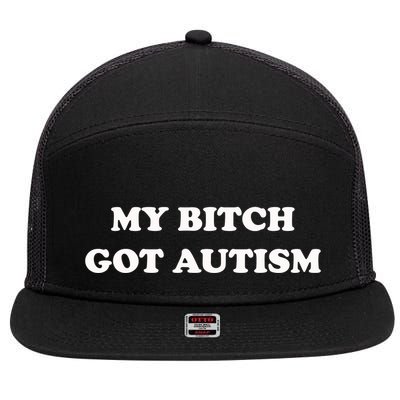 My Bitch Got Autism 7 Panel Mesh Trucker Snapback Hat