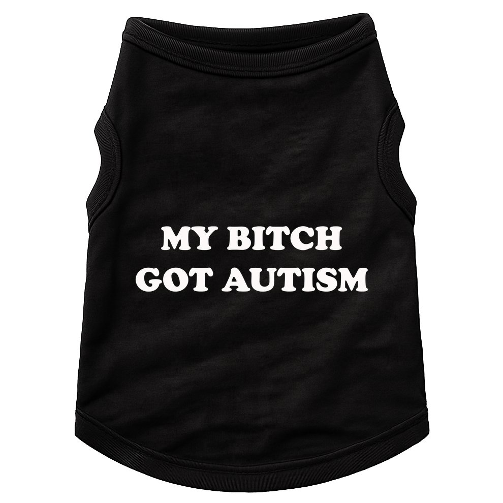 My Bitch Got Autism Doggie Tank