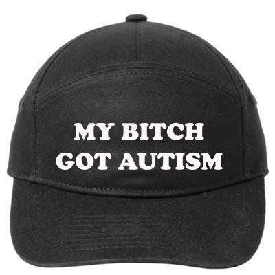 My Bitch Got Autism 7-Panel Snapback Hat
