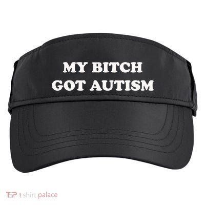 My Bitch Got Autism Adult Drive Performance Visor