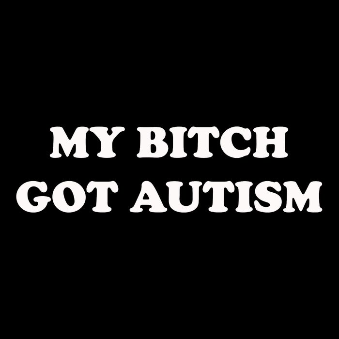 My Bitch Got Autism Drawstring Bag