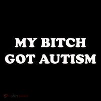 My Bitch Got Autism Magnet