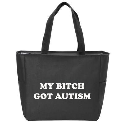 My Bitch Got Autism Zip Tote Bag