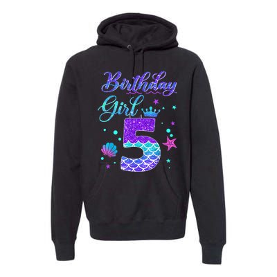 Mermaid Birthday Girl 5 Year Old Its My 5th Birthday Mermaid Premium Hoodie