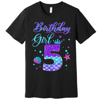 Mermaid Birthday Girl 5 Year Old Its My 5th Birthday Mermaid Premium T-Shirt