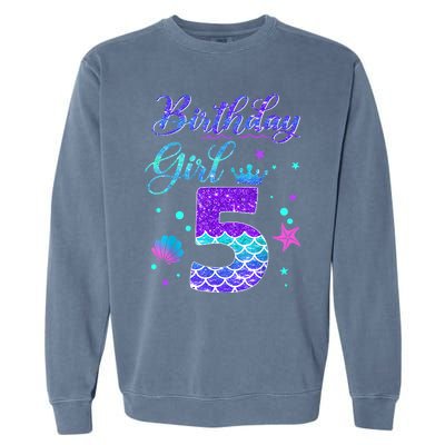 Mermaid Birthday Girl 5 Year Old Its My 5th Birthday Mermaid Garment-Dyed Sweatshirt