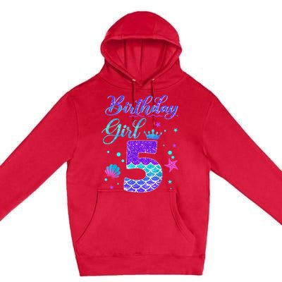 Mermaid Birthday Girl 5 Year Old Its My 5th Birthday Mermaid Premium Pullover Hoodie