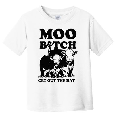 Moo Bitch Get Out The Hay Famer Cow Lovers Toddler T-Shirt