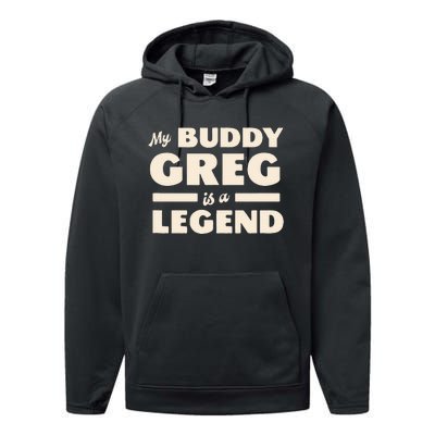 My Buddy Greg is a Legend Performance Fleece Hoodie