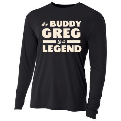 My Buddy Greg is a Legend Cooling Performance Long Sleeve Crew