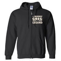 My Buddy Greg is a Legend Full Zip Hoodie