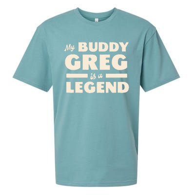 My Buddy Greg is a Legend Sueded Cloud Jersey T-Shirt