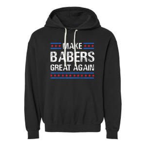 Make Barbers Great Again Barbers For Trump 2024 Garment-Dyed Fleece Hoodie