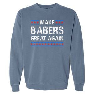 Make Barbers Great Again Barbers For Trump 2024 Garment-Dyed Sweatshirt