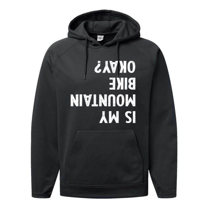 Mountain Bike Gifts Is My Mtb Okay Biking Performance Fleece Hoodie