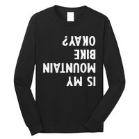 Mountain Bike Gifts Is My Mtb Okay Biking Long Sleeve Shirt