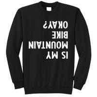 Mountain Bike Gifts Is My Mtb Okay Biking Sweatshirt