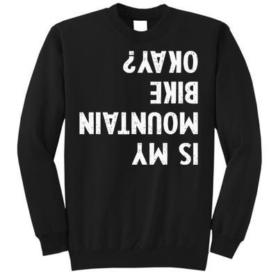 Mountain Bike Gifts Is My Mtb Okay Biking Sweatshirt