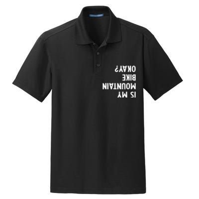 Mountain Bike Gifts Is My Mtb Okay Biking Dry Zone Grid Polo