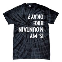 Mountain Bike Gifts Is My Mtb Okay Biking Tie-Dye T-Shirt