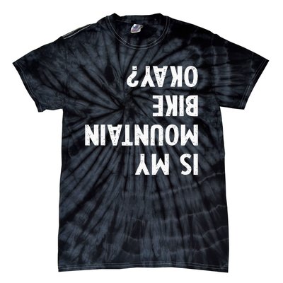 Mountain Bike Gifts Is My Mtb Okay Biking Tie-Dye T-Shirt