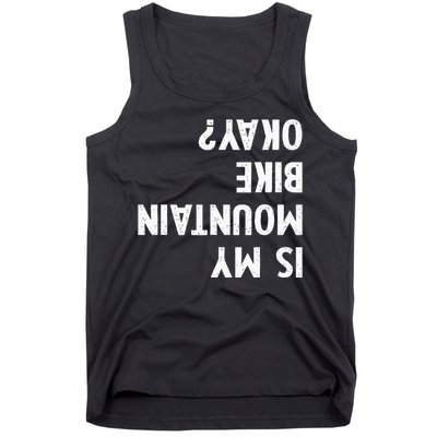 Mountain Bike Gifts Is My Mtb Okay Biking Tank Top