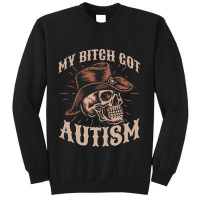 My Bitch Got Autism Funny Skeleton Meme Autistic Sweatshirt