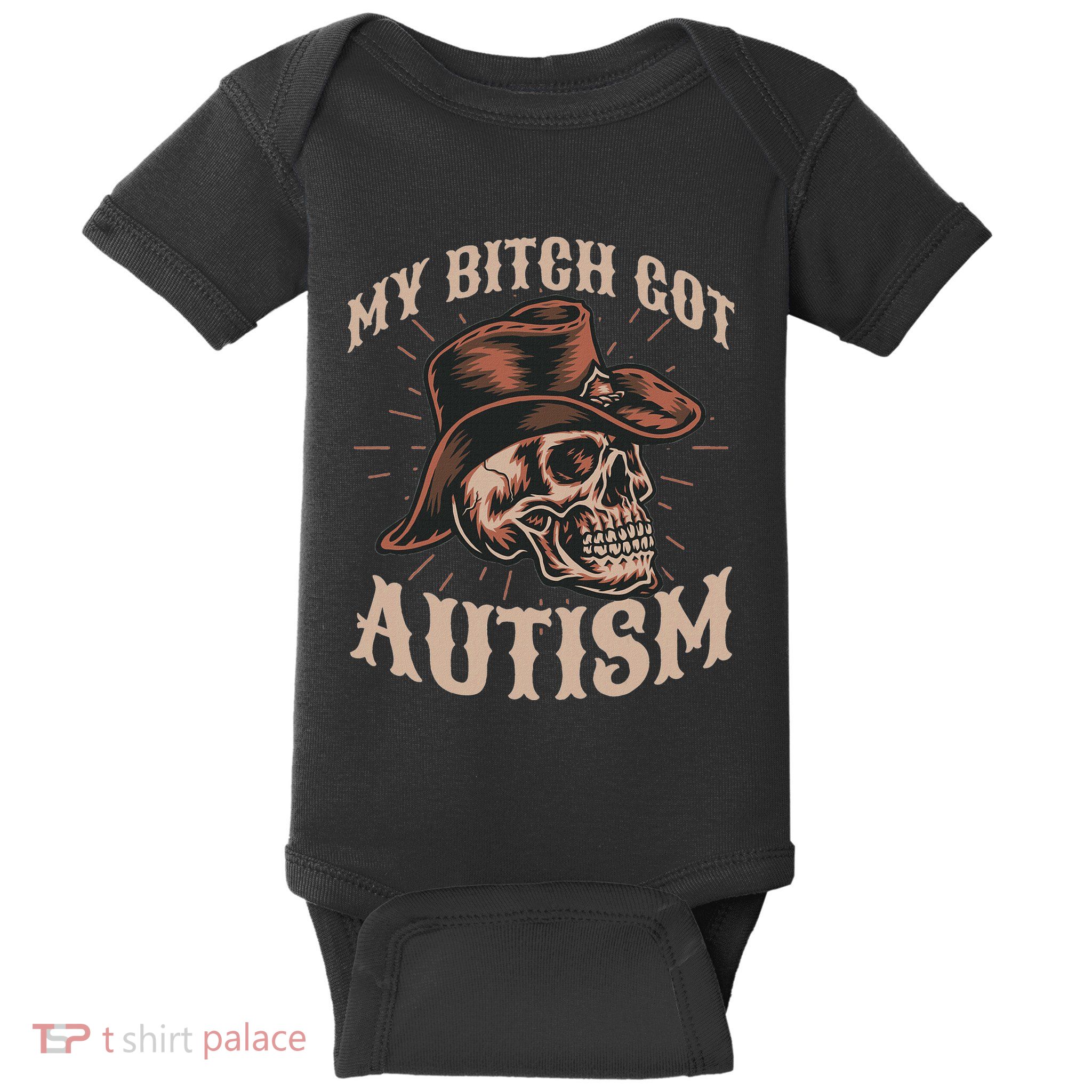 My Bitch Got Autism Funny Skeleton Meme Autistic Baby Bodysuit
