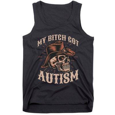 My Bitch Got Autism Funny Skeleton Meme Autistic Tank Top