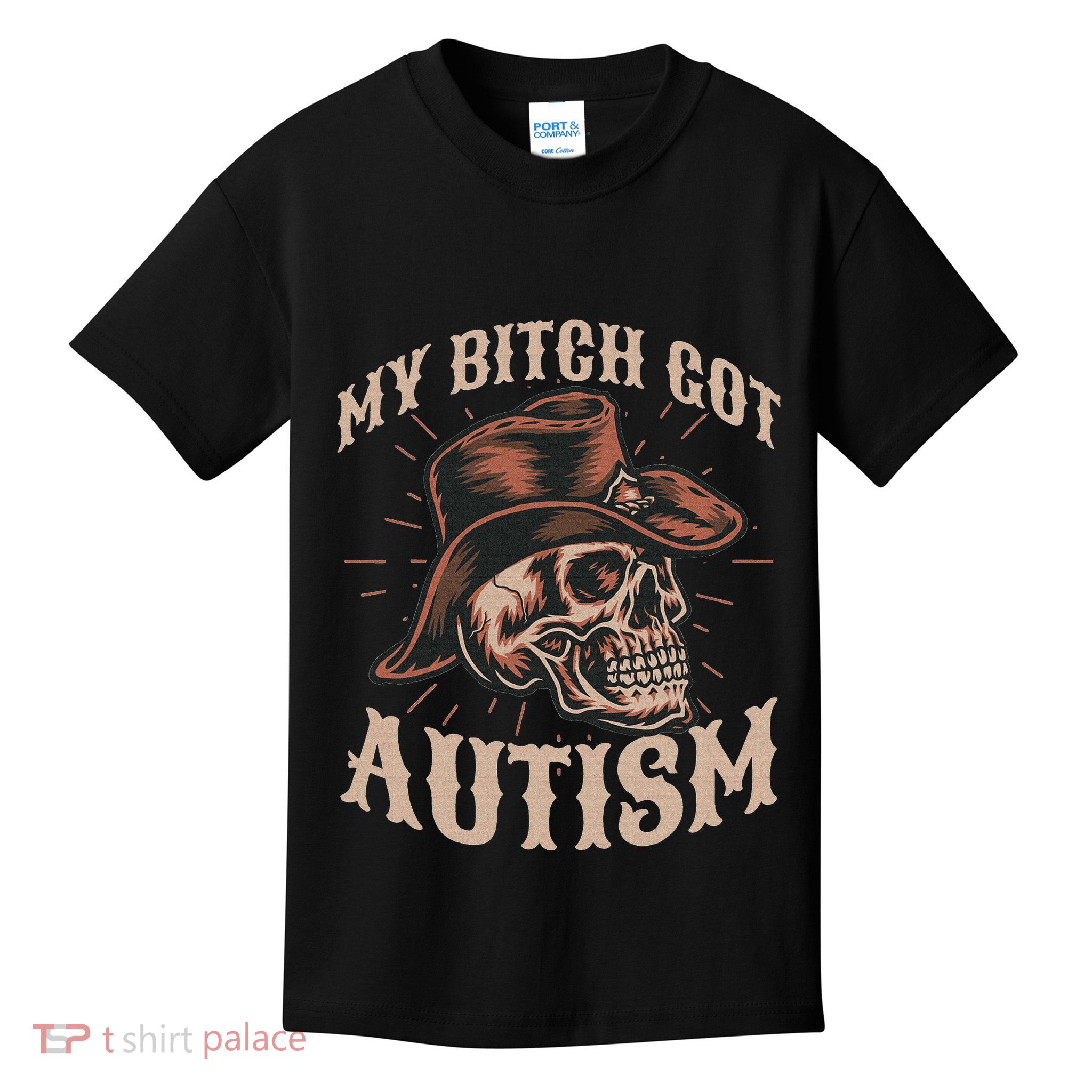 My Bitch Got Autism Funny Skeleton Meme Autistic Kids T-Shirt