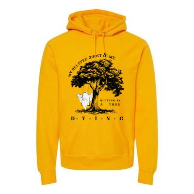 My Beloved Ghost & Me Sitting In A Tree Dying Premium Hoodie