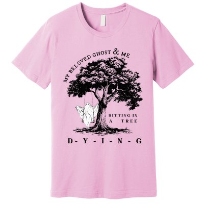 My Beloved Ghost & Me Sitting In A Tree Dying Premium T-Shirt