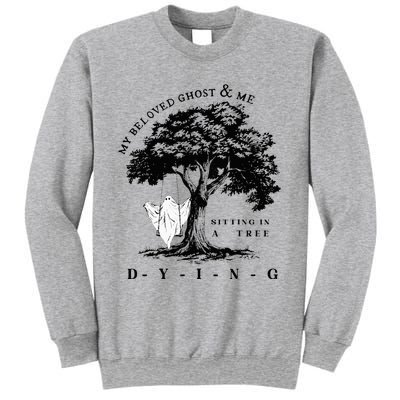 My Beloved Ghost & Me Sitting In A Tree Dying Sweatshirt