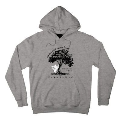 My Beloved Ghost & Me Sitting In A Tree Dying Tall Hoodie