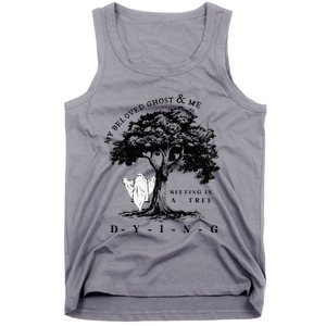 My Beloved Ghost & Me Sitting In A Tree Dying Tank Top