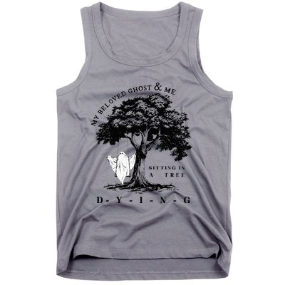 My Beloved Ghost & Me Sitting In A Tree Dying Tank Top