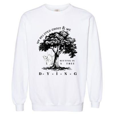 My Beloved Ghost & Me Sitting In A Tree Dying Garment-Dyed Sweatshirt