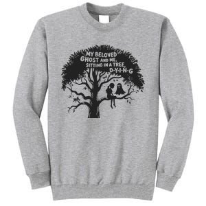 My Beloved Ghost Me Sitting In A Tree Dying Happy Halloween Tall Sweatshirt