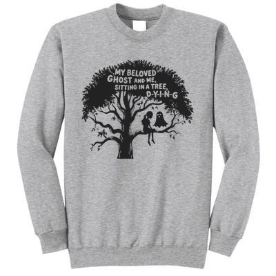 My Beloved Ghost Me Sitting In A Tree Dying Happy Halloween Tall Sweatshirt