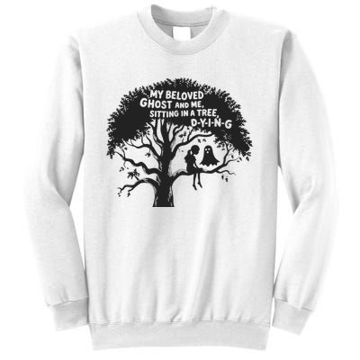 My Beloved Ghost Me Sitting In A Tree Dying Happy Halloween Sweatshirt