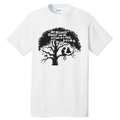 My Beloved Ghost Me Sitting In A Tree Dying Happy Halloween Tall T-Shirt