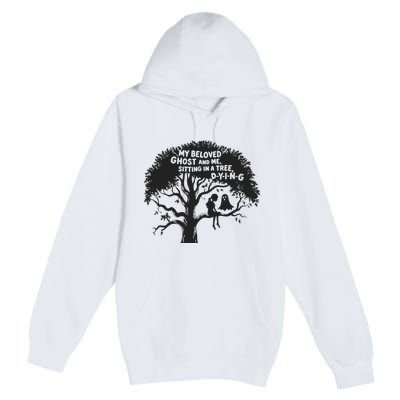 My Beloved Ghost Me Sitting In A Tree Dying Happy Halloween Premium Pullover Hoodie