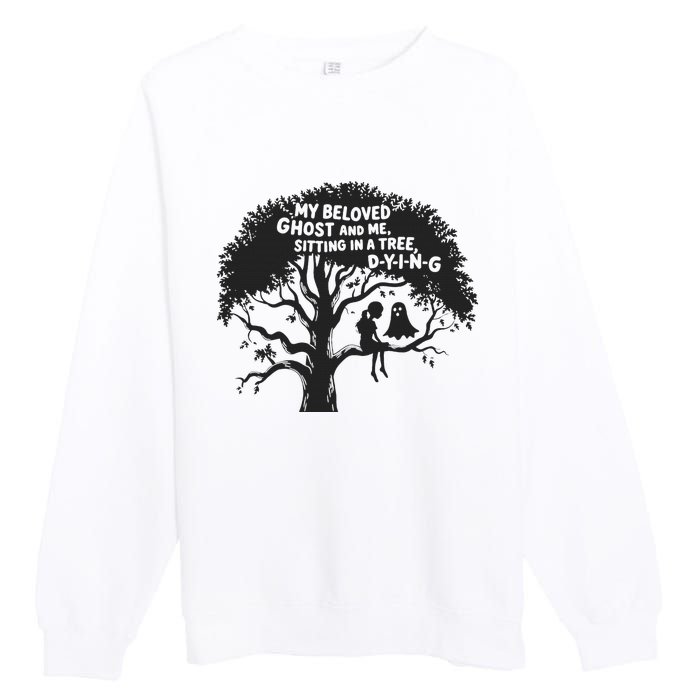 My Beloved Ghost Me Sitting In A Tree Dying Happy Halloween Premium Crewneck Sweatshirt