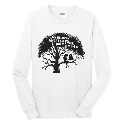 My Beloved Ghost Me Sitting In A Tree Dying Happy Halloween Tall Long Sleeve T-Shirt